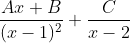 \frac{Ax+B}{(x-1)^{2}}+\frac{C}{x-2}